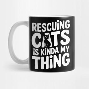 Rescuing Cats is Kinda my Thing Mug