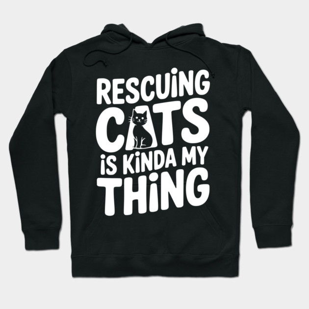 Rescuing Cats is Kinda my Thing Hoodie by Frank Ring