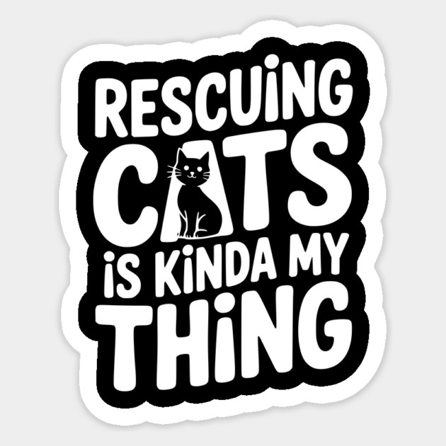 Rescuing Cats is Kinda my Thing Sticker by Frank Ring