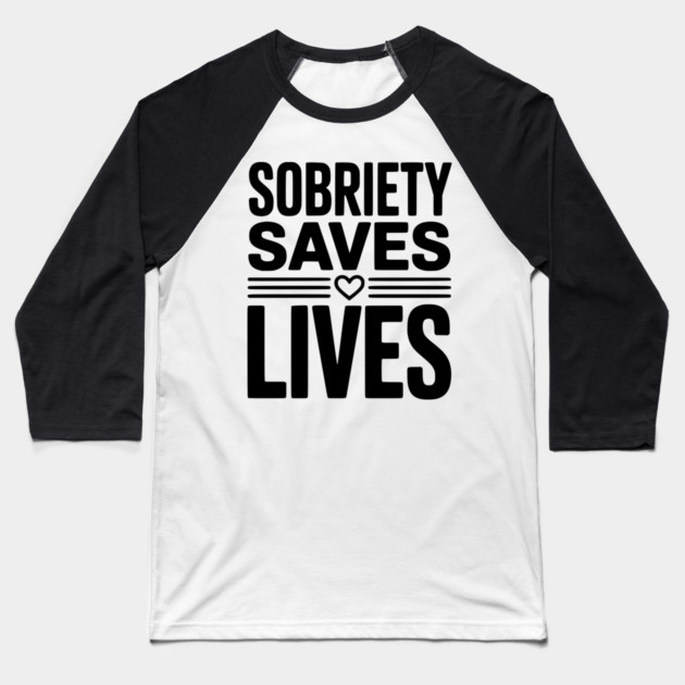 Sobriety Saves Lives Baseball T-Shirt by Frank Ring
