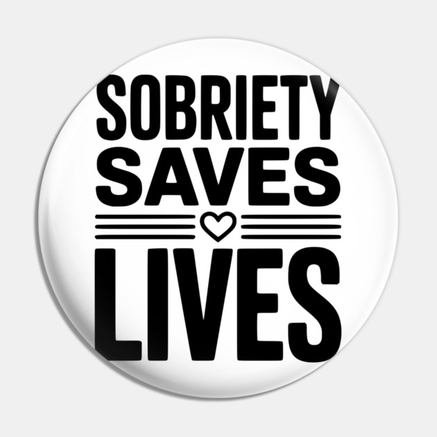 Sobriety Saves Lives Pin by Frank Ring