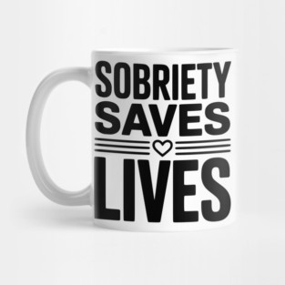 Sobriety Saves Lives Mug
