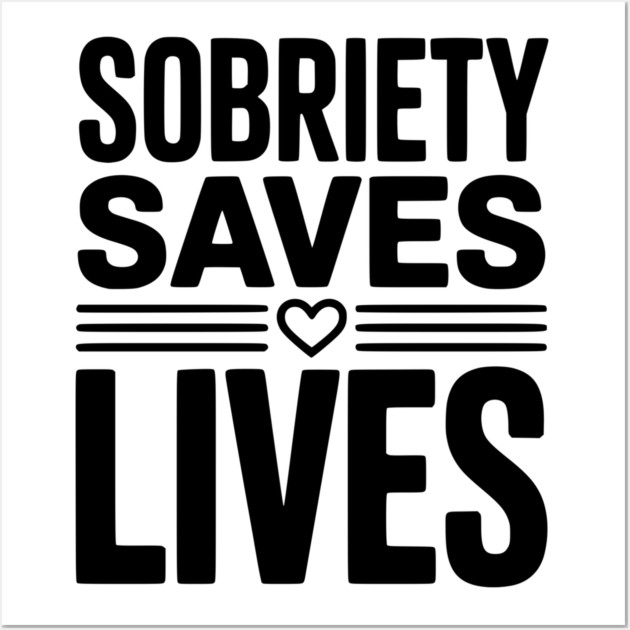 Sobriety Saves Lives Wall Art by Frank Ring