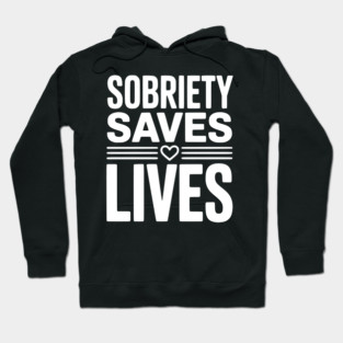 Sobriety Saves Lives Hoodie