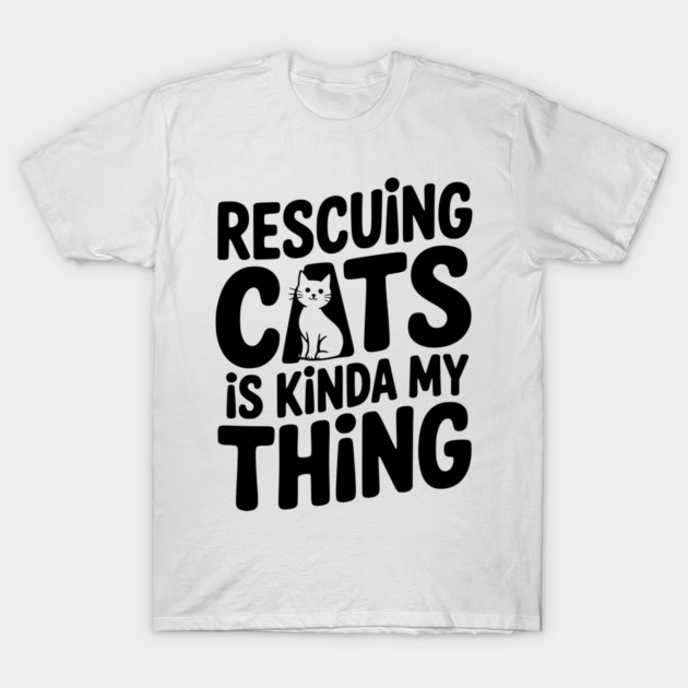 Rescuing Cats is Kinda my Thing T-Shirt by Frank Ring