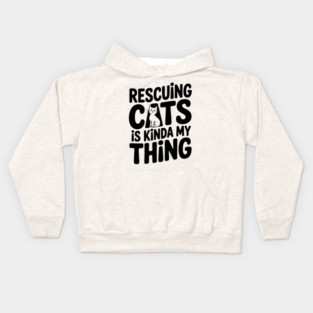 Rescuing Cats is Kinda my Thing Kids Hoodie