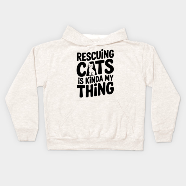Rescuing Cats is Kinda my Thing Kids Hoodie by Frank Ring