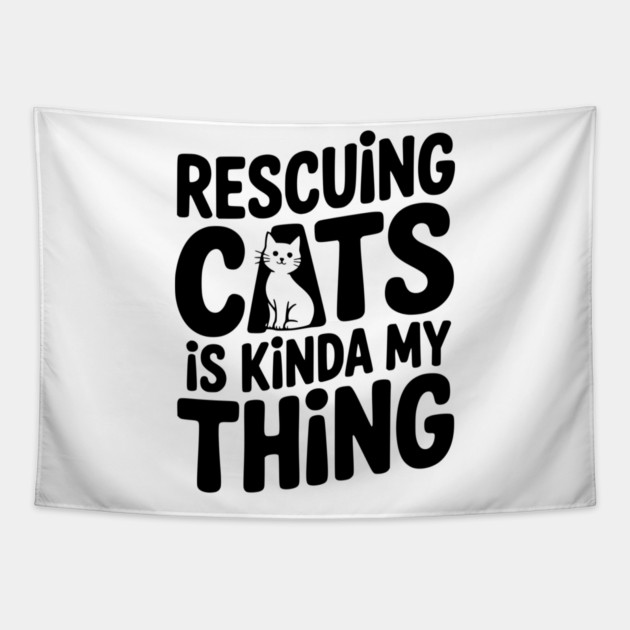 Rescuing Cats is Kinda my Thing Tapestry by Frank Ring
