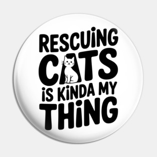 Rescuing Cats is Kinda my Thing Pin
