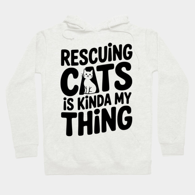 Rescuing Cats is Kinda my Thing Hoodie by Frank Ring