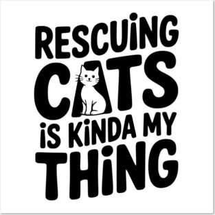 Rescuing Cats is Kinda my Thing Posters and Art