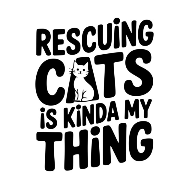 Rescuing Cats is Kinda my Thing by Frank Ring
