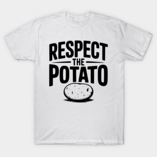 Respect the Potato T-Shirt