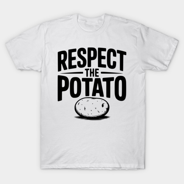 Respect the Potato T-Shirt by Frank Ring
