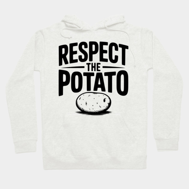 Respect the Potato Hoodie by Frank Ring
