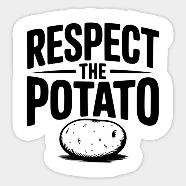 Respect the Potato Sticker by Frank Ring