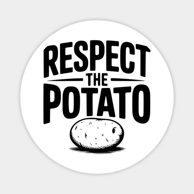 Respect the Potato Magnet by Frank Ring