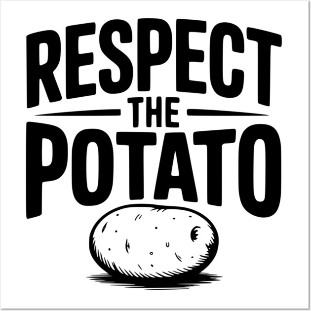 Respect the Potato Wall Art by Frank Ring