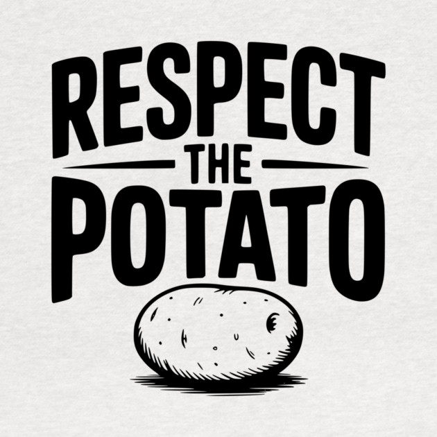Respect the Potato by Frank Ring