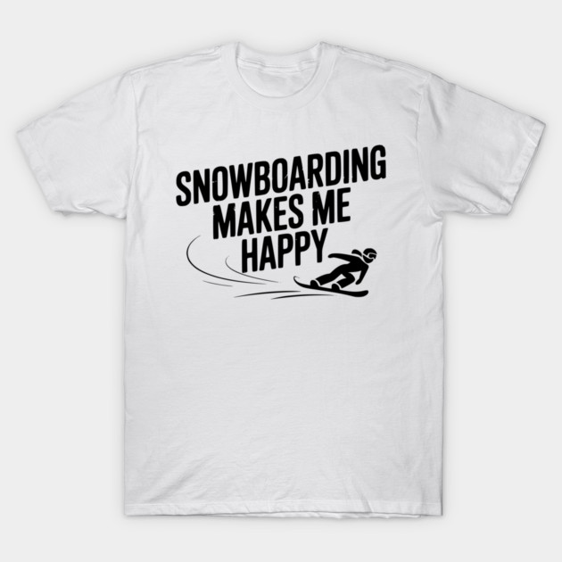 Snowboarding Makes Me Happy T-Shirt by Frank Ring