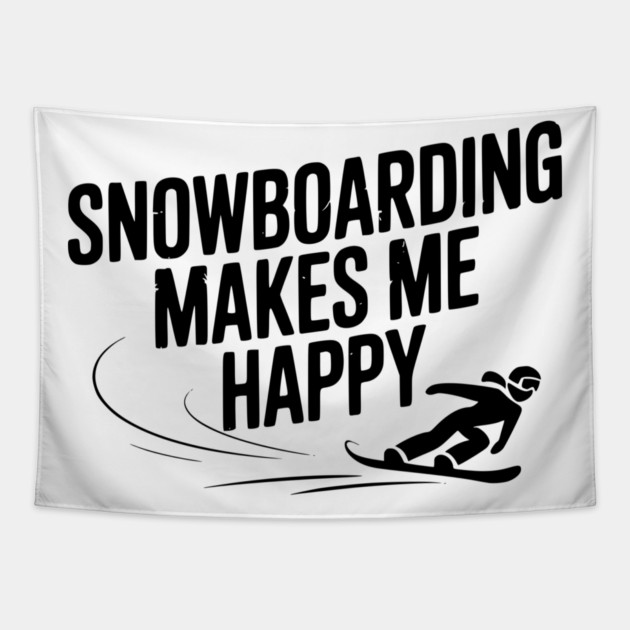 Snowboarding Makes Me Happy Tapestry by Frank Ring