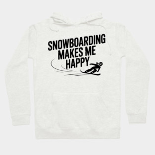 Snowboarding Makes Me Happy Hoodie