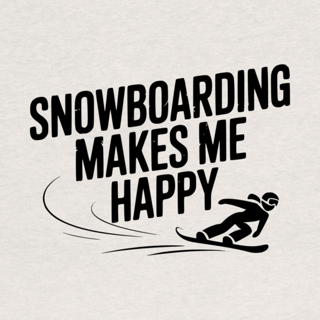 Snowboarding Makes Me Happy by Frank Ring