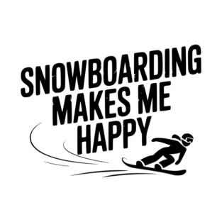 Snowboarding Makes Me Happy T-Shirt