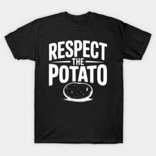 Respect the Potato T-Shirt