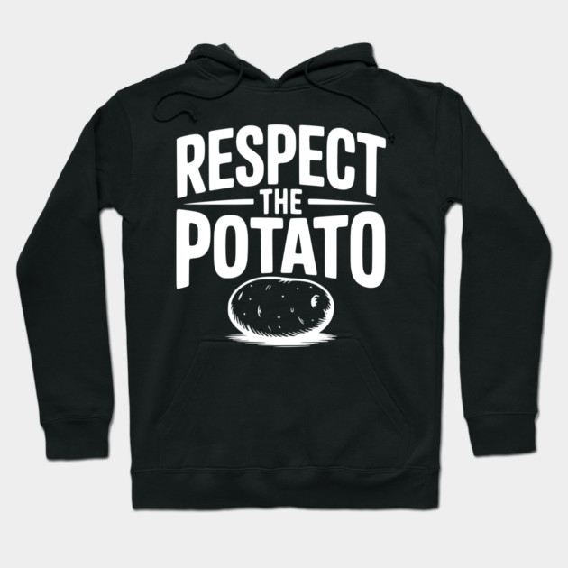 Respect the Potato Hoodie by Frank Ring
