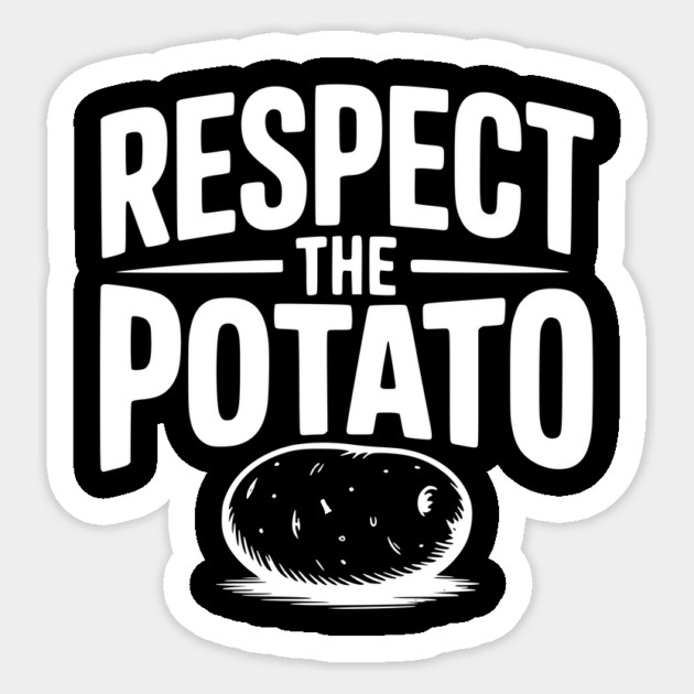 Respect the Potato Sticker by Frank Ring