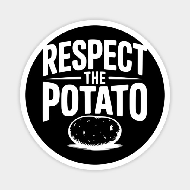 Respect the Potato Magnet by Frank Ring