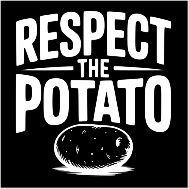 Respect the Potato Wall Art by Frank Ring