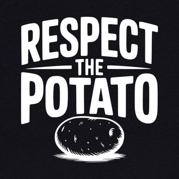 Respect the Potato by Frank Ring