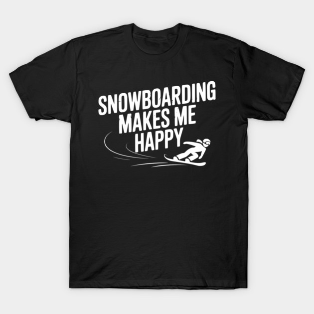 Snowboarding Makes Me Happy T-Shirt by Frank Ring