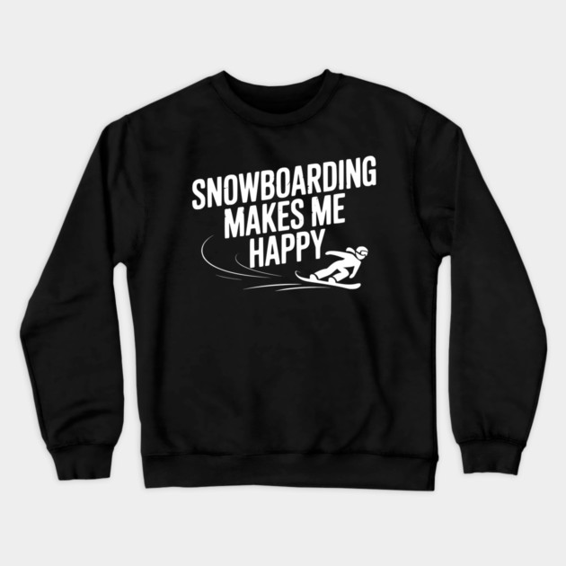 Snowboarding Makes Me Happy Crewneck Sweatshirt by Frank Ring