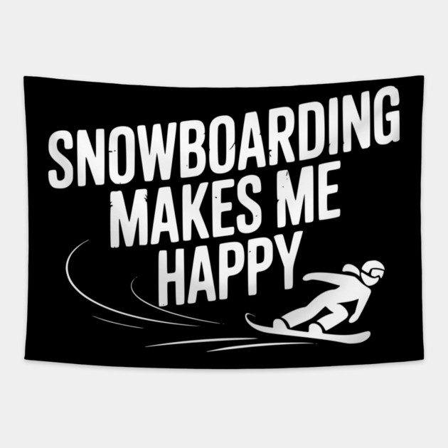 Snowboarding Makes Me Happy Tapestry by Frank Ring
