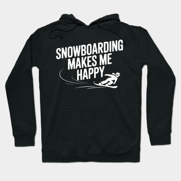 Snowboarding Makes Me Happy Hoodie by Frank Ring