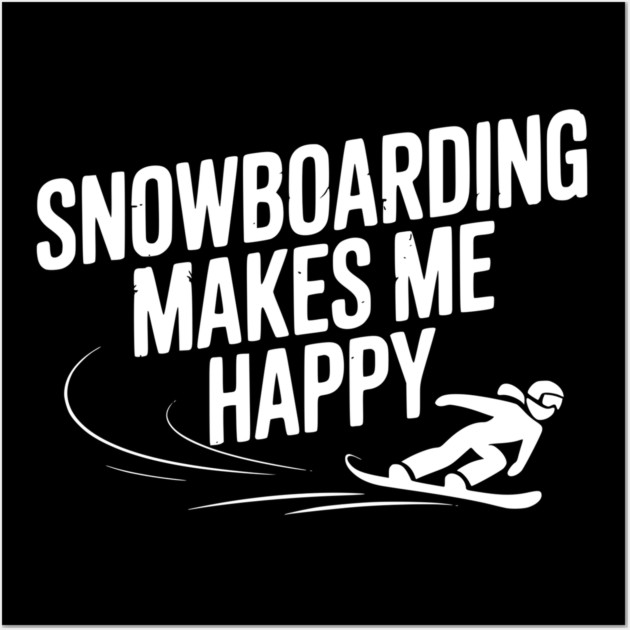 Snowboarding Makes Me Happy Wall Art by Frank Ring