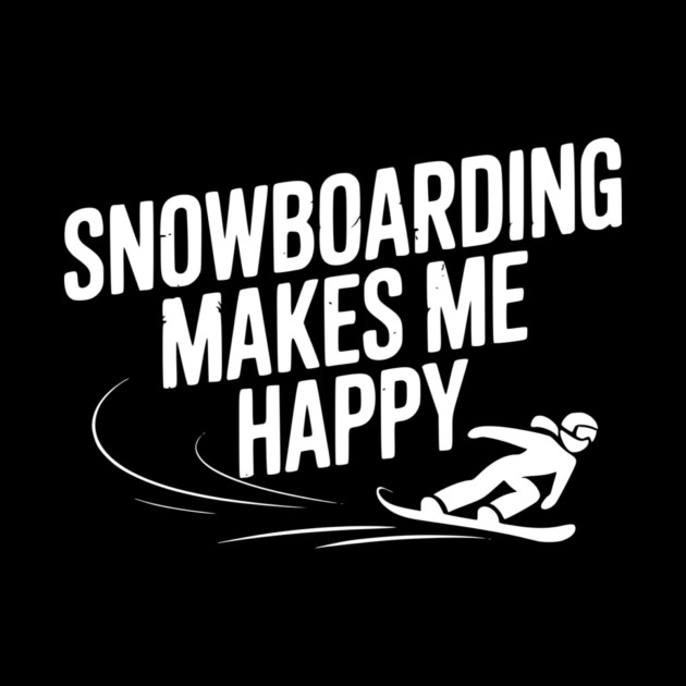 Snowboarding Makes Me Happy by Frank Ring