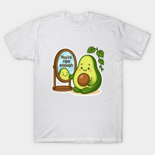 You’re Ripe Enough Shirt | Garden Therapy Collection by Leaf & Lee – Cute Avocado Self Love Tee for Positive Energy & Mindful Living T-Shirt