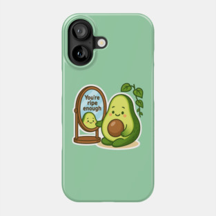 You’re Ripe Enough Shirt | Garden Therapy Collection by Leaf & Lee – Cute Avocado Self Love Tee for Positive Energy & Mindful Living Phone Case