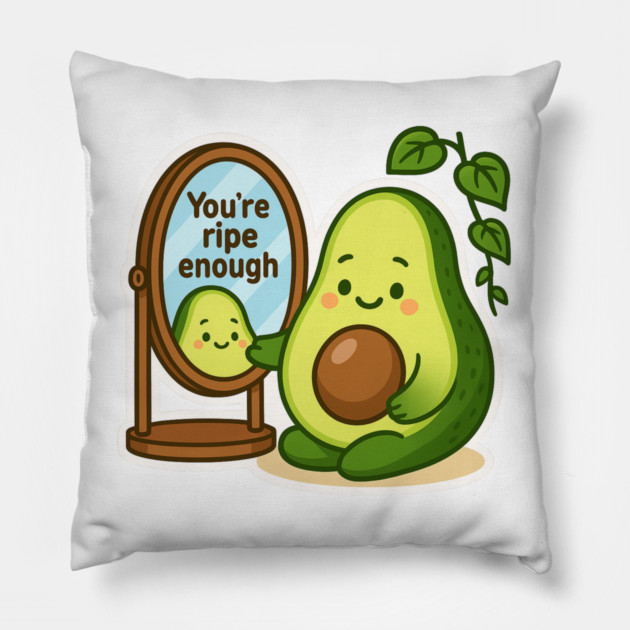 You’re Ripe Enough Shirt | Garden Therapy Collection by Leaf & Lee – Cute Avocado Self Love Tee for Positive Energy & Mindful Living Pillow by Anne Lee