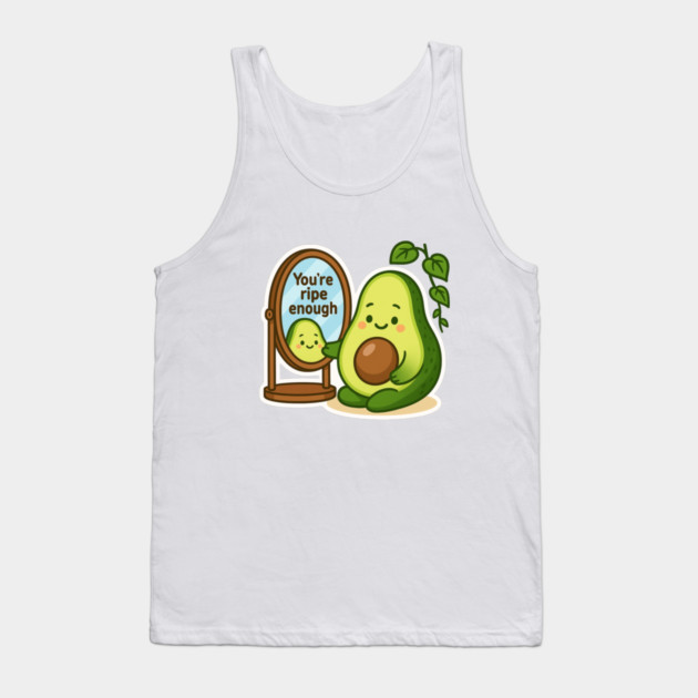 You’re Ripe Enough Shirt | Garden Therapy Collection by Leaf & Lee – Cute Avocado Self Love Tee for Positive Energy & Mindful Living Tank Top by Anne Lee