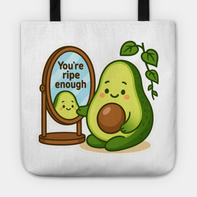 You’re Ripe Enough Shirt | Garden Therapy Collection by Leaf & Lee – Cute Avocado Self Love Tee for Positive Energy & Mindful Living Tote by Anne Lee