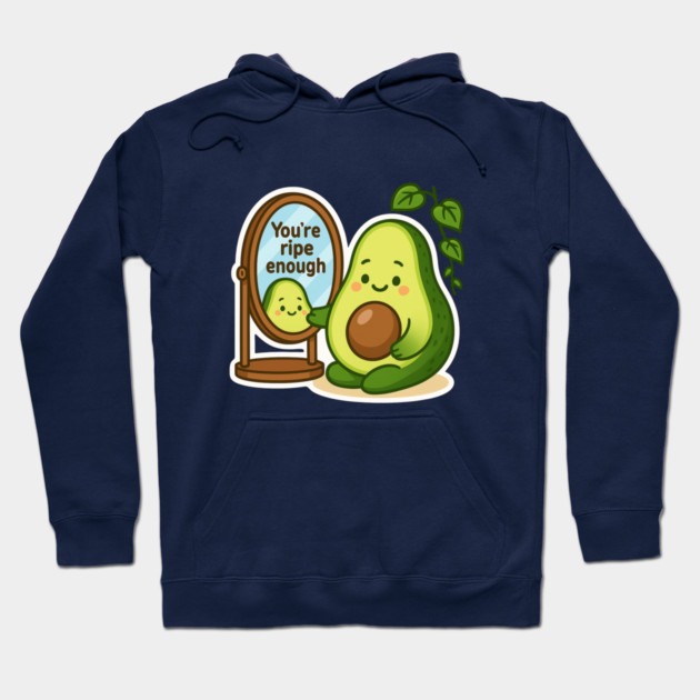 You’re Ripe Enough Shirt | Garden Therapy Collection by Leaf & Lee – Cute Avocado Self Love Tee for Positive Energy & Mindful Living Hoodie by Anne Lee