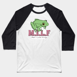 Man I Love Frogs Baseball T-Shirt