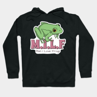 Man I Love Frogs Hoodie