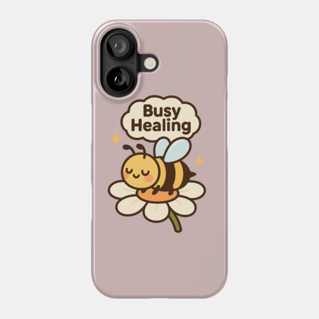 Busy Healing Shirt | Garden Therapy Collection by Leaf & Lee – Cute Bee Self Care Tee for Positive Energy & Mental Health Awareness Phone Case by Anne Lee