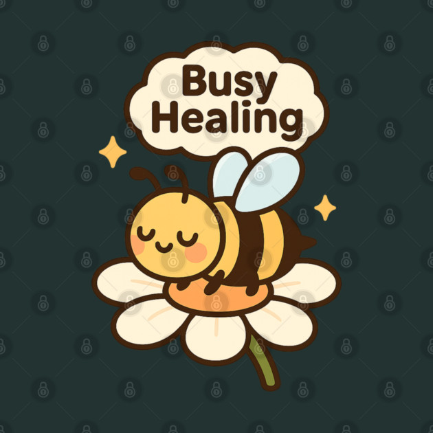 Busy Healing Shirt | Garden Therapy Collection by Leaf & Lee – Cute Bee Self Care Tee for Positive Energy & Mental Health Awareness by Anne Lee